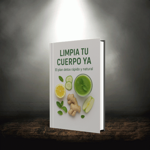 LIMPIA TU CUERPO YA: EL PLAN DETOX RAPIDO Y NATURAL
